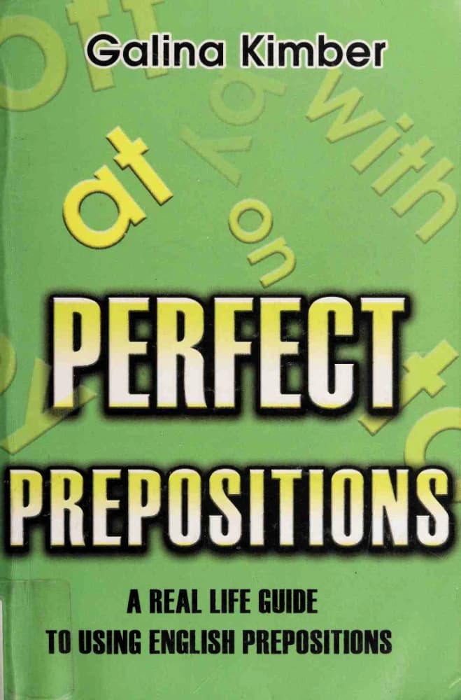 کتاب Perfect Prepositions: A Real-Life Guide to (حروف اضافه کامل: راهنمایی برای زندگی واقعی) نسخه انگلیسی PDF | گالینا کیمبر