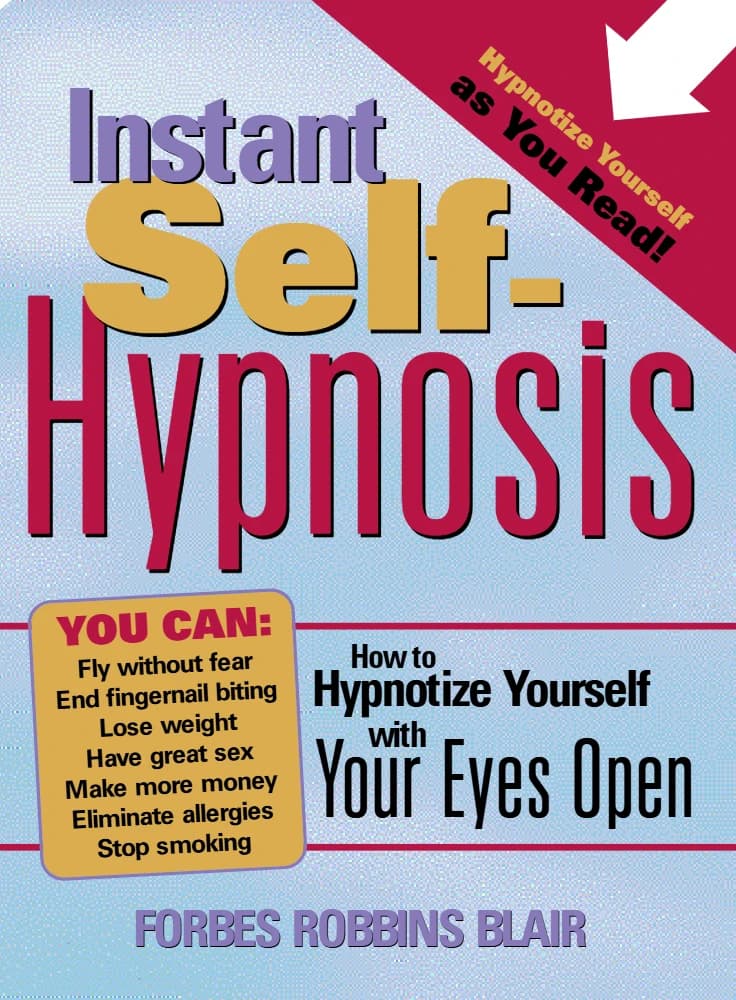 کتاب Instant Self-Hypnosis (خودهیپنوتیزم فوری) نسخه انگلیسی PDF | فوربز رابینز بلر