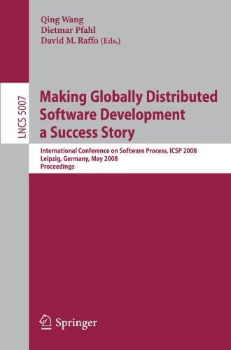 Making Globally Distributed Software Development a Success Story: International Conference on Software Process, ICSP 2008 Leipzig, Germany, May 10-11,