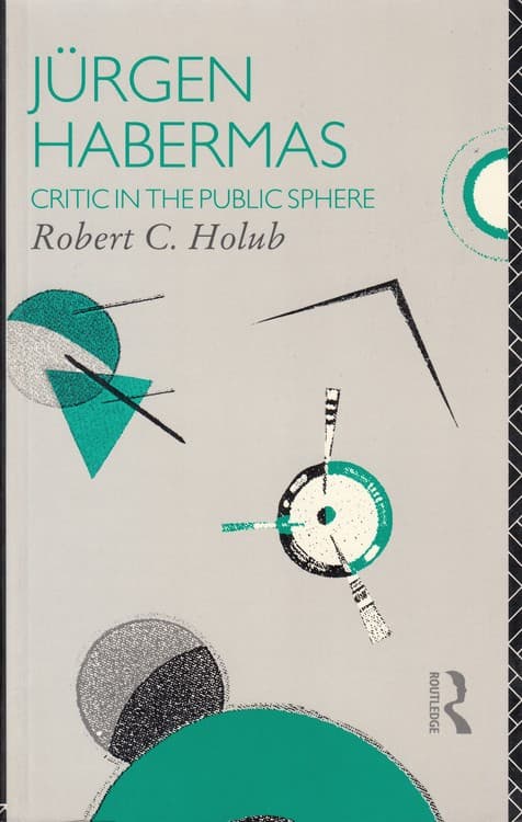JURGEN HABERMAS CRITIC IN THE PUBLIC SPHERE