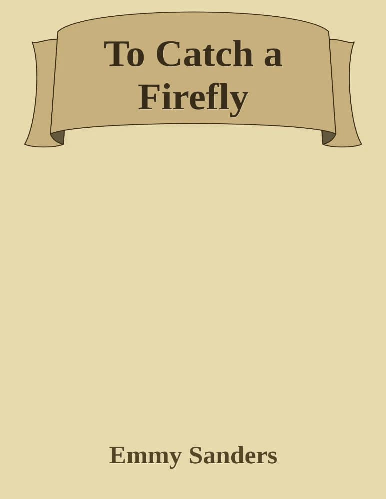 کتاب To Catch a Firefly (گرفتن یک شب‌تاب) نسخه انگلیسی PDF| نویسنده:emmy sanders