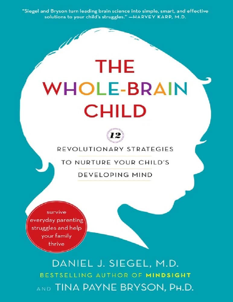 کتاب The Whole-Brain Child (کودک با تمام مغز) نسخه انگلیسی PDF | نویسنده: دنیل جی. سیگل و تینا پین برایسون