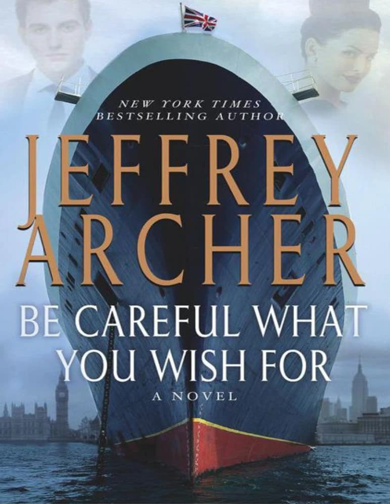کتاب Be Careful What You Wish For (مراقب آرزوهایت باش) نسخه انگلیسی PDF | جفری آرچر (Jeffrey Archer) | جلد چهارم مجموعه The Clifton Chronicles