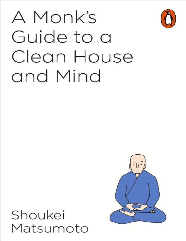 کتاب A Monk’s Guide to a Clean House and Mind (راهنمای یک راهب برای خانه و ذهن پاک) نسخه انگلیسی PDF | شوکی ماتسوموتو (Shoukei Matsumoto)