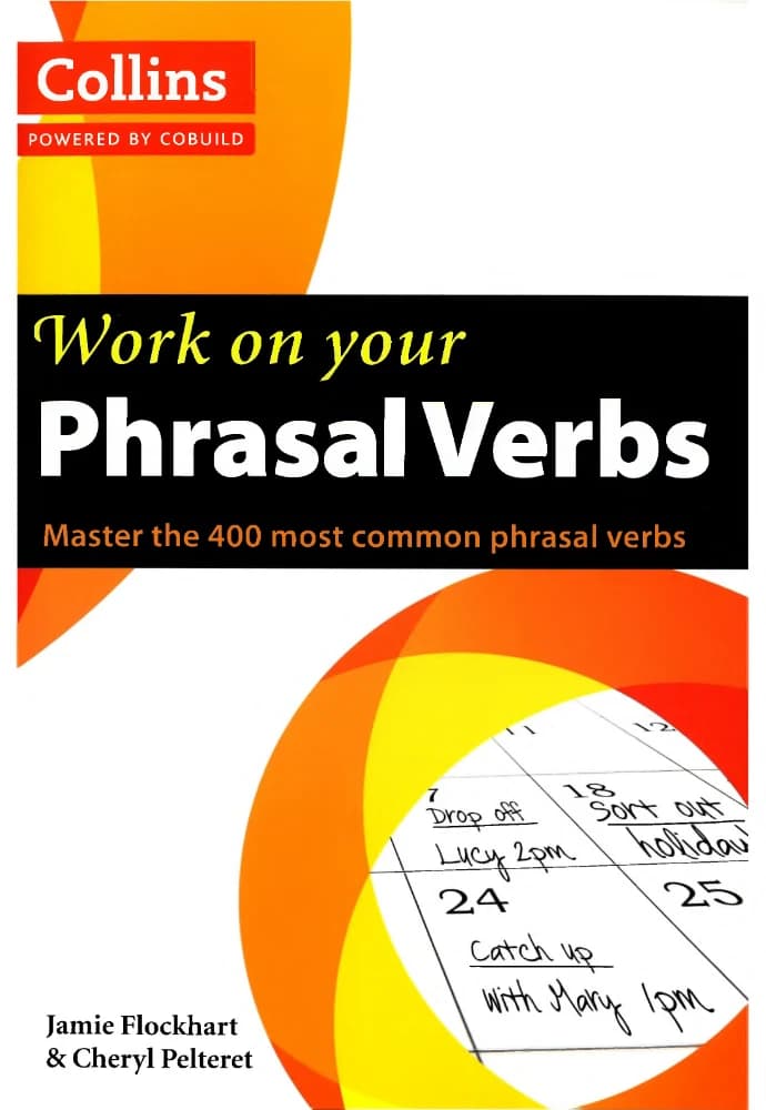 کتاب Work on Your Phrasal Verbs (کار بر روی افعال عبارتی) نسخه انگلیسی PDF | جیمی فلوکهارت و شریل پلترت (Jamie Flockhart & Cheryl Pelteret)