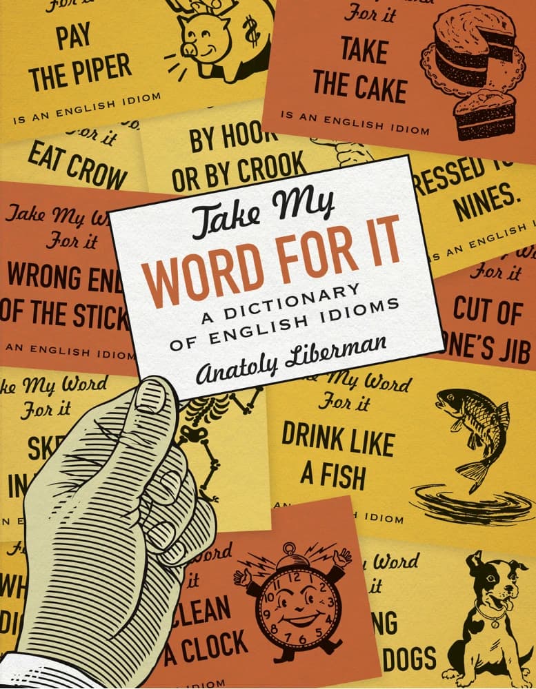 کتاب Take My Word for It A Dictionary of English Idioms (حرفم را باور کن؛ فرهنگ اصطلاحات انگلیسی) نسخه انگلیسی PDF | آناتولی لیبرمن