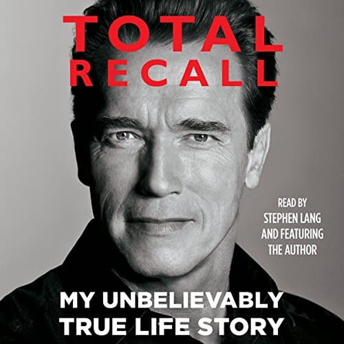 کتاب Total Recall: My Unbelievably True Life Story (یادآوری کامل: داستان باورنکردنی و واقعی زندگی من) نسخه انگلیسی PDF | آرنولد شوارتزنگر