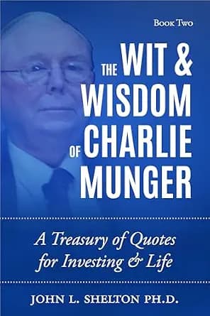 و دانلود نسخه کامل کتاب زبان اصلی The Wit and Wisdom of Charlie Munger: A Treasury of Quotes for Investing in Life (Whispers of Wall Street Unlocking Investment Wisdom Through Quotations Book 2)