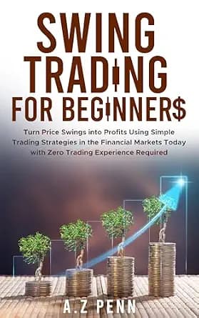 و دانلود نسخه کامل کتاب زبان اصلی Swing Trading for Beginners: Turn Price Swings into Profits Using Simple Trading Strategies in the Financial Markets Today with Zero Trading Experience Required