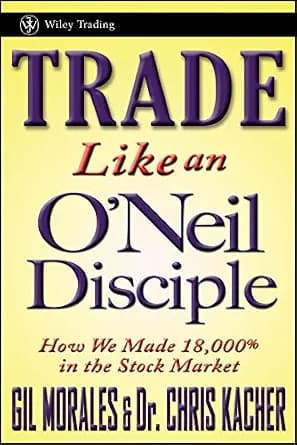 و دانلود نسخه کامل کتاب زبان اصلی Trade Like an O’Neil Disciple: How We Made Over 18,000% in the Stock Market (Wiley Trading) | دانلود کتاب خارجی