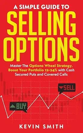 و دانلود نسخه کامل کتاب زبان اصلی A Simple Guide To Selling Options: Master The Options Wheel Strategy, Boost Your Portfolio 12-24% with Cash Secured Puts and Covered Calls (Simple Guide To Optio
