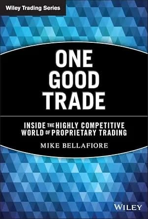 و دانلود نسخه کامل کتاب زبان اصلی One Good Trade: Inside the Highly Competitive World of Proprietary Trading (Wiley Trading Book 454) | دانلود کتاب خارجی