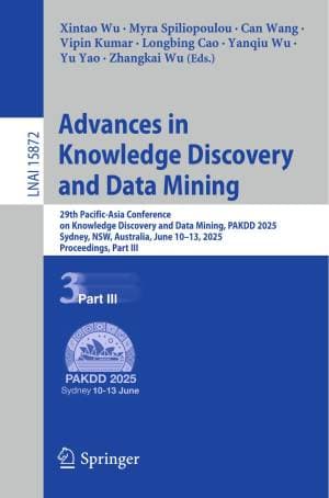 کتاب Advances in Knowledge Discovery and Data Mining: 29th Pacific-Asia Conference on Knowledge Discovery and Data Mining, PAKDD 2025, Sydney, NSW, Australia, June 10–13, 2025, Proceedings, Part III
