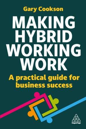 کتاب Making Hybrid Working Work: A Practical Guide for Business Success