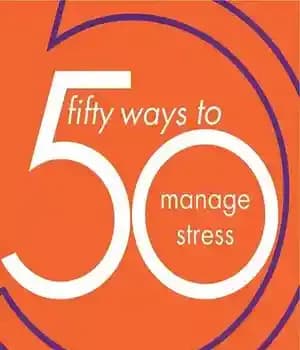دانلود کتاب 50 Ways to Manage Stress – 50 راه برای مدیریت استرس