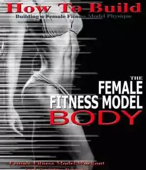 دانلود کتاب How to Build the Female Fitness Model Body – چگونه بدن مدل تناسب اندام زنانه بسازیم