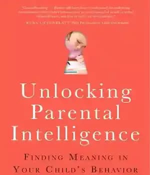 دانلود کتاب Unlocking Parental Intelligence: Finding Meaning in Your Child’s Behavior – باز کردن قفل هوش والدین: یافتن معنا در…