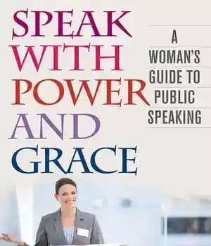 دانلود کتاب Speak with Power and Grace: A Woman’s Guide to Public Speaking – با قدرت و لطف صحبت کنید:…