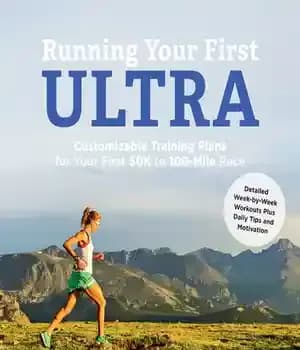 دانلود کتاب Running Your First Ultra: Customizable Training Plans for Your First 50K to 100-mile Race – اجرای اولین اولترا:…