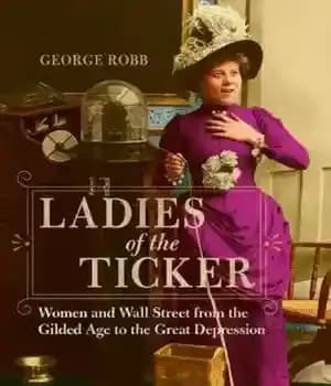 دانلود کتاب Ladies of the Ticker: Women and Wall Street from the Gilded Age to the Great Depression – Ladies…