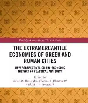 دانلود کتاب The extramercantile economies of Greek and Roman cities: new perspectives on the economic history of classical antiquity –…
