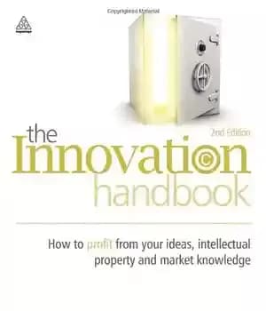 دانلود کتاب The Innovation Handbook: How to Profit from Your Ideas, Intellectual Property and Market Knowledge – کتاب راهنمای نوآوری:…
