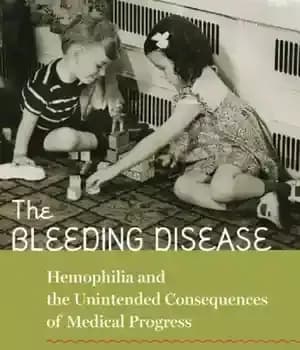دانلود کتاب The Bleeding Disease: Hemophilia and the Unintended Consequences of Medical Progress – بیماری خونریزی: هموفیلی و عواقب ناخواسته…