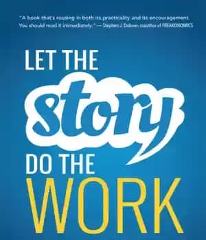 دانلود کتاب Let the story do the work: the art of storytelling for business success – بگذارید داستان کار را…