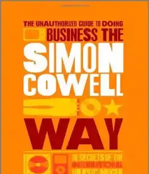 دانلود کتاب The Unauthorized Guide to Doing Business the Simon Cowell Way: 10 Secrets of the International Music Mogul (Big…