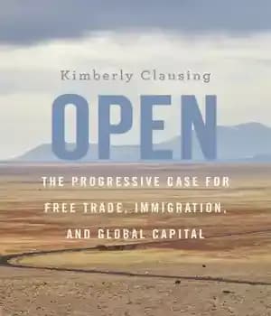 دانلود کتاب Open: the Progressive case for free trade, immigration, and global capital – باز: پرونده مترقی برای تجارت آزاد،…