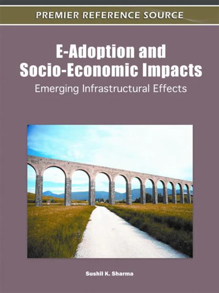 کتاب E-Adoption and Socio-Economic Impacts: Emerging (پذیرش الکترونیکی و تأثیرات اجتماعی-اقتصادی: رویکردهای نوظهور …) نسخه انگلیسی PDF | سوشیل کی. شارما
