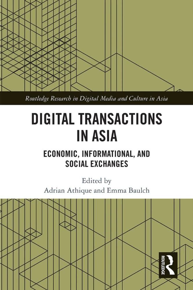 کتاب Digital Transactions in Asia: Economic, Informational, and (تراکنشهای دیجیتال در آسیا: اقتصادی، اطلاعاتی و …) نسخه انگلیسی PDF | آدریان آتیک و اما بالچ