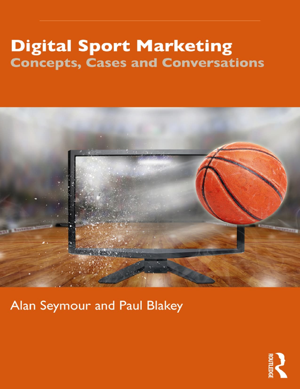 کتاب Digital Sport Marketing: Concepts, Cases and Conversations (بازاریابی ورزشی دیجیتال: مفاهیم، مطالعات موردی و گفتگوها) نسخه انگلیسی PDF | پل بلیکی و آلن سیمور