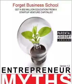 دانلود کتاب Entrepreneur Myths : Forget Business School. Get a $50 Million Education from a Startup Venture Capitalist – افسانه…