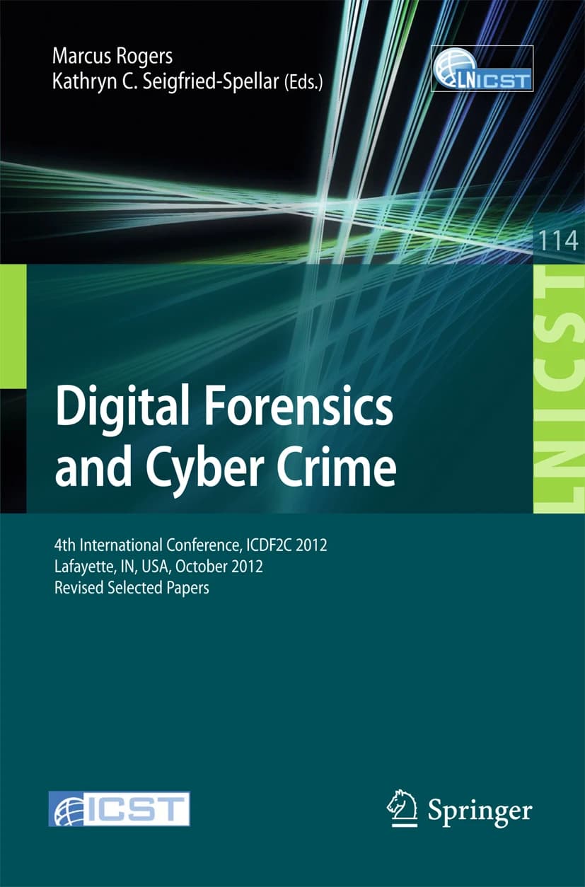 کتاب Digital Forensics and Cyber Crime: 4th International (جرم‌یابی دیجیتال و جرایم سایبری: چهارمین کنفرانس بین‌المللی …) نسخه انگلیسی PDF | کاترین سی. سیگفرید-اسپلر، مارکوس راجرز