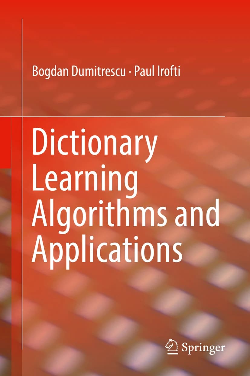 کتاب Dictionary Learning Algorithms and Applications (الگوریتم‌ها و کاربردهای یادگیری دیکشنری) نسخه انگلیسی PDF | بوگدان دومیتِرسکو و پل ایروفتی