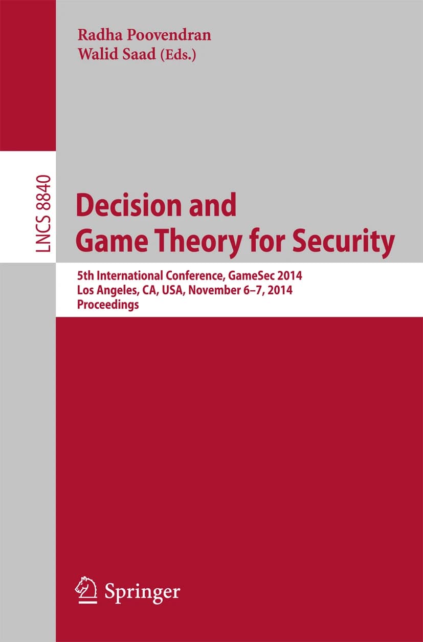 کتاب Decision and Game Theory for Security: 5th International (تصمیمگیری و نظریه بازی برای امنیت: پنجمین کنفرانس بینالمللی …) نسخه انگلیسی PDF | رادا پوویندرَن و ولید سعد
