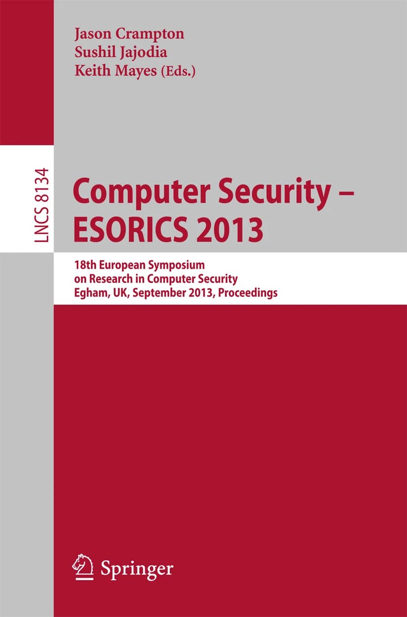 کتاب Computer Security: ESORICS 2013: 18th European Symposium (امنیت کامپیوتر: ESORICS 2013: هجدهمین سمپوزیوم اروپایی) نسخه انگلیسی PDF | کیت مِیزس، سوشیل جاجودیا، جیسون کرامپتون
