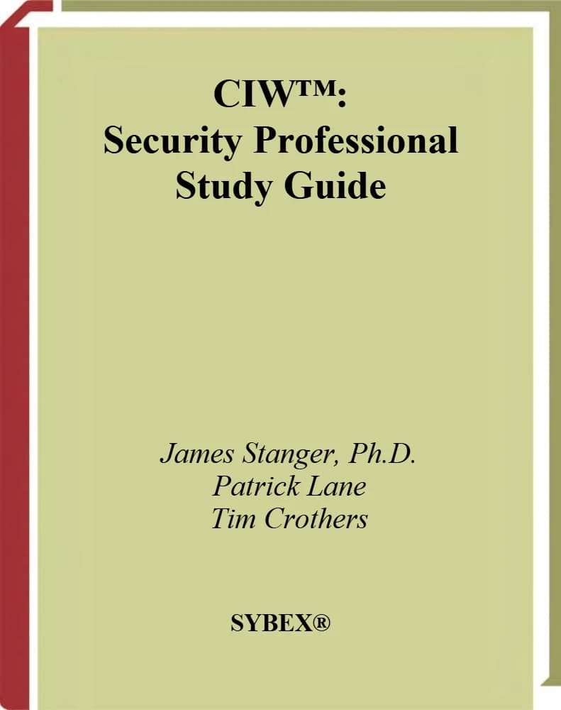 کتاب CIW: Security Professional Study Guide Exam 1D0-470 (راهنمای مطالعه متخصص امنیت CIW، آزمون 1D0-470) نسخه انگلیسی PDF | جیمز استنجر، پاتریک تی. لین و تیم کراچرز