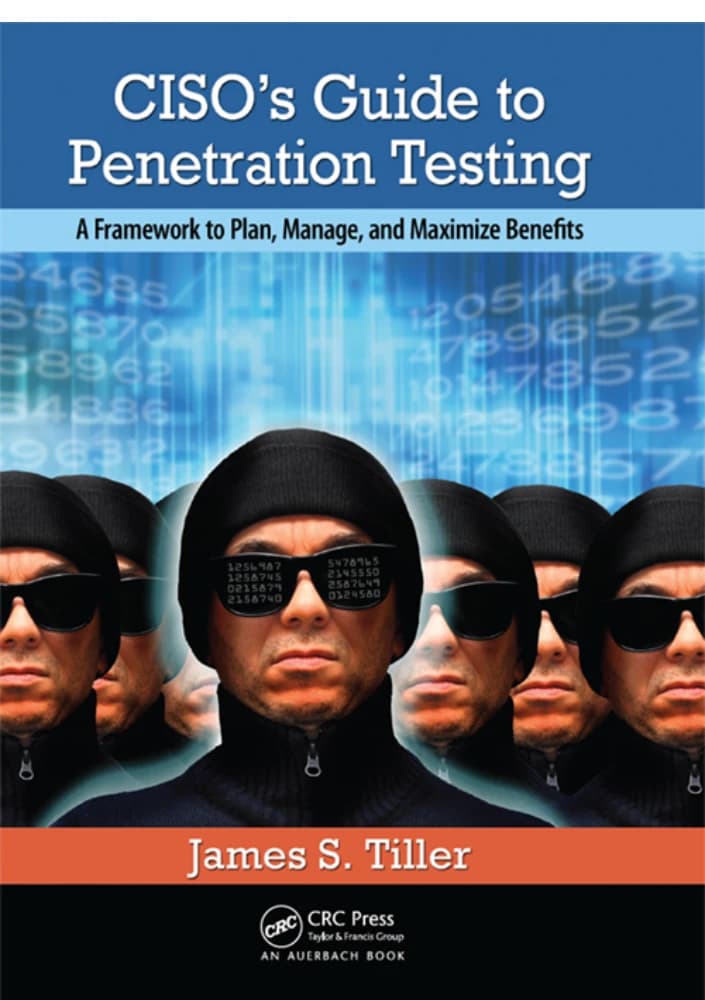 کتاب CISO’s Guide to Penetration Testing: A Framework to Plan, (راهنمای CISO برای آزمون نفوذ: چارچوبی برای برنامه‌ریزی، …) نسخه انگلیسی PDF | جیمز اس. تیلر