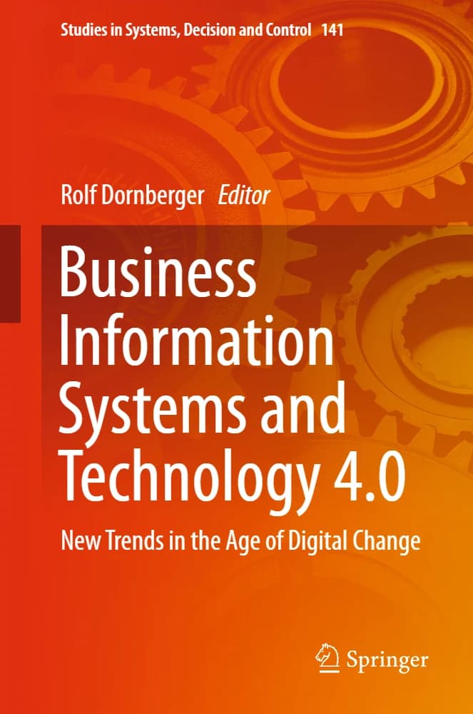 کتاب Business Information Systems and Technology 4.0: New Trends (سیستم‌های اطلاعاتی کسب‌وکار و فناوری ۴.۰: روندهای جدید) نسخه انگلیسی PDF | رولف دورنبرگر