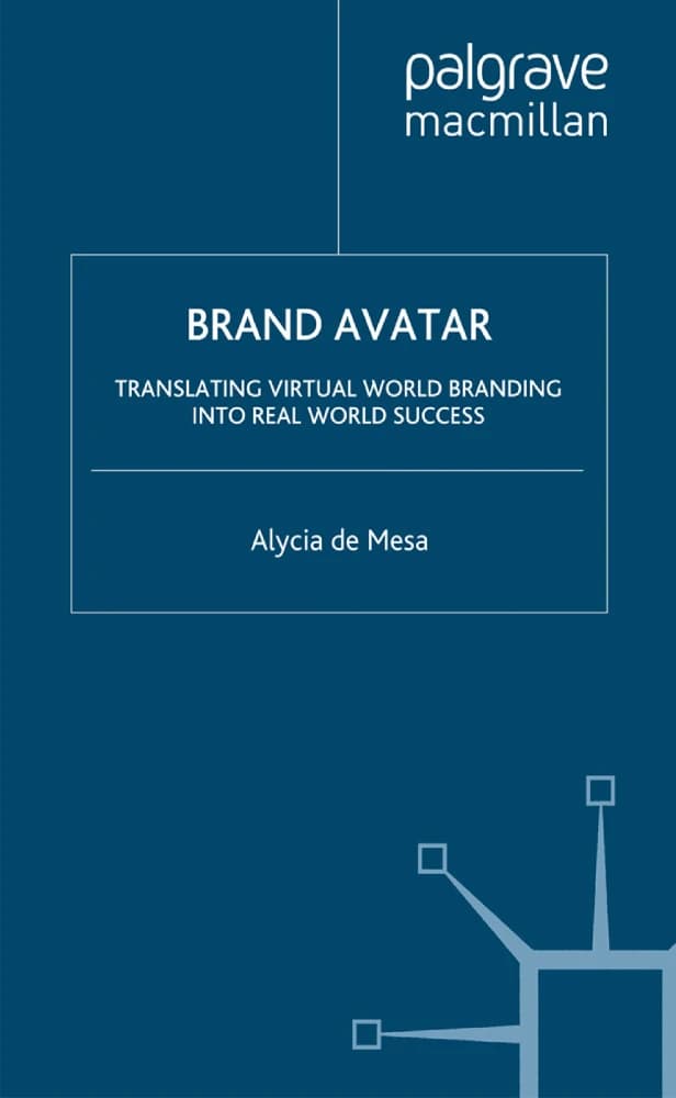کتاب Brand Avatar: Translating Virtual World Branding Into Real (آواتار برند: تبدیل برندسازی در دنیای مجازی به دنیای واقعی) نسخه انگلیسی PDF | آلیشیا دِ مِسا