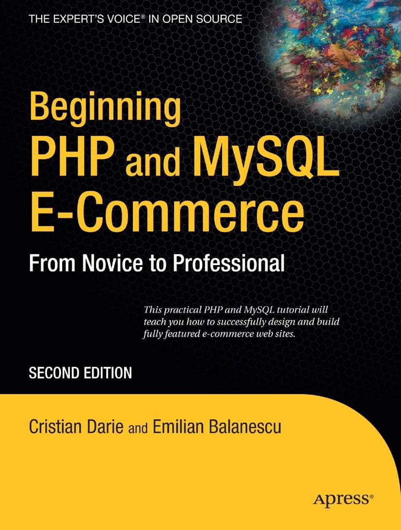 کتاب Beginning PHP and MySQL E-Commerce, 2nd Edition: From Novice (شروع تجارت الکترونیکی با PHP و MySQL، ویرایش دوم: از مبتدی …) نسخه انگلیسی PDF | کریستیان داریه و امیلیان بالانِسکو