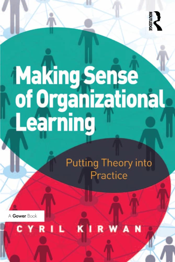 کتاب Making Sense of Organizational Learning (درک یادگیری سازمانی: تبدیل نظریه به …) نسخه انگلیسی PDF | سیریل کیروان