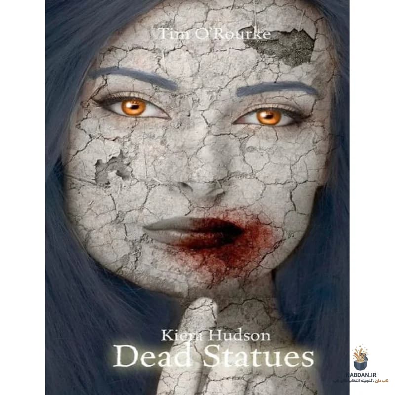 کتاب مجسمه‌های مرده (Dead Statues) نسخه انگلیسی PDF | تیم اورورک — تصویر ۲