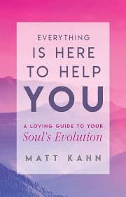 کتاب Everything Is Here to Help You: A Loving Guide to Your Soul’s Evolution (همه‌چیز برای کمک به تو اینجاست: راهنمایی عاشقانه برای تکامل روح) نسخه انگلیسی PDF | مت کان