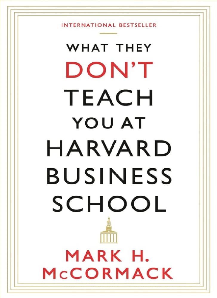 کتاب What They Don’t Teach You at Harvard Business School (آنچه در مدرسه کسب‌وکار هاروارد به شما یاد نمی‌دهند) نسخه انگلیسی PDF | مارک اچ. مک‌کورمک — تصویر ۳