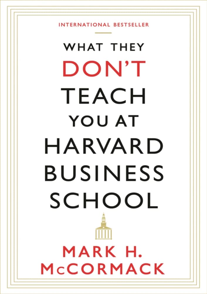 کتاب What They Don’t Teach You at Harvard Business School (آنچه در مدرسه کسب‌وکار هاروارد به شما یاد نمی‌دهند) نسخه انگلیسی PDF | مارک اچ. مک‌کورمک — تصویر ۲