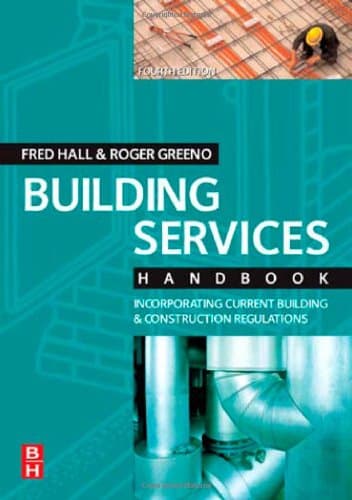 کتاب Building Services Handbook, Fourth Edition: Incorporating Current Building & Construction Regulations (Building Services Handbook) نسخه کامل