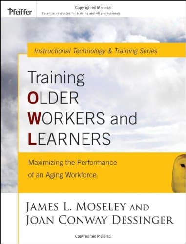 کتاب Training Older Workers and Learners: Maximizing the Workplace Performance of an Aging Workforce (Pfeiffer Essential Resources for Training and HR Professionals) نسخه کامل